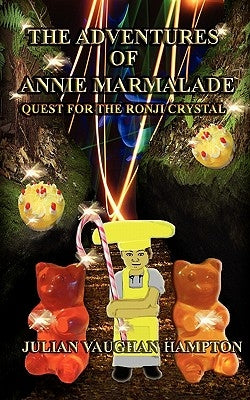 The Adventures of Annie Marmalade- Quest for the Ronji Crystal by Hampton, Julian Vaughan