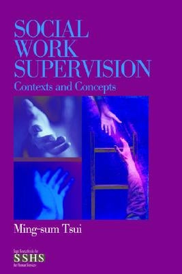 Social Work Supervision: Contexts and Concepts by Tsui, Ming-Sum