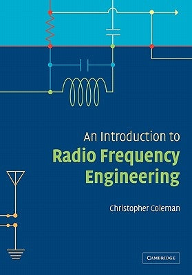 An Introduction to Radio Frequency Engineering by Coleman, Christopher