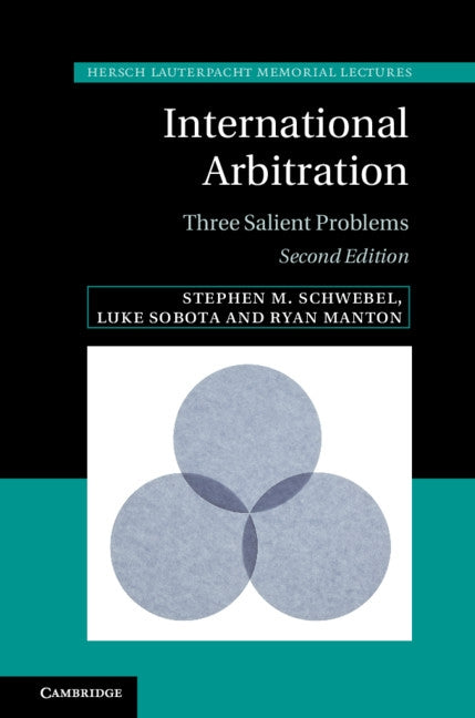 International Arbitration: Three Salient Problems by Schwebel, Stephen M.