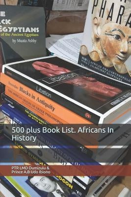 500 plus Book List. Africans In History by Ibiono, Prince a. B. Udo