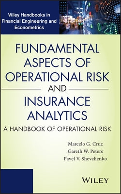 Fundamental Aspects of Operational Risk and Insurance Analytics by Cruz, Marcelo G.