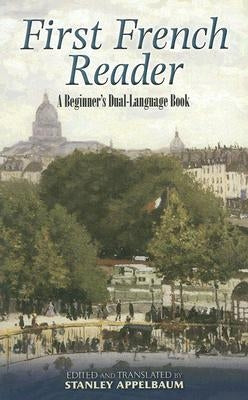 First French Reader: A Beginner's Dual-Language Book by Appelbaum, Stanley