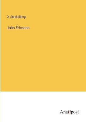 John Ericsson by Stackelberg, O.