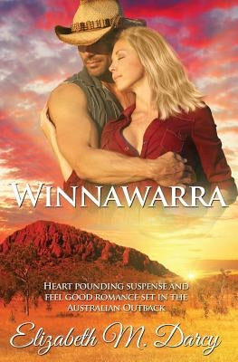 Winnawarra: Heart pounding suspense and feel good romance set in the Australian Outback by Darcy, Elizabeth M.