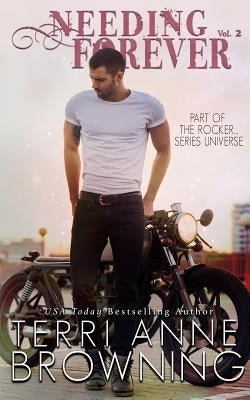Needing Forever VOL 2: Part of The Rocker... Series Universe by Hollett, Lisa