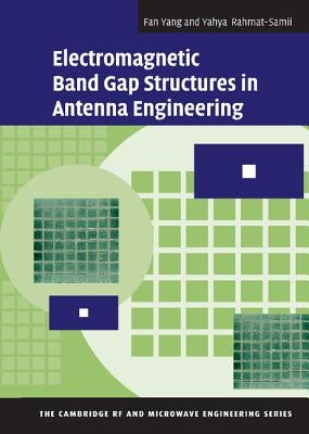 Electromagnetic Band Gap Structures in Antenna Engineering by Yang, Fan