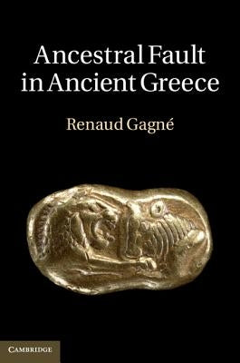 Ancestral Fault in Ancient Greece by Gagné, Renaud