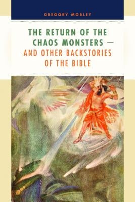 Return of the Chaos Monsters: And Other Backstories of the Bible by Mobley, Gregory