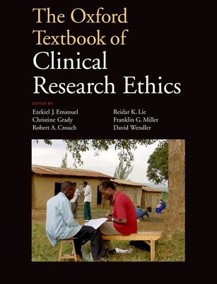 The Oxford Textbook of Clinical Research Ethics by Emanuel, Ezekiel J.
