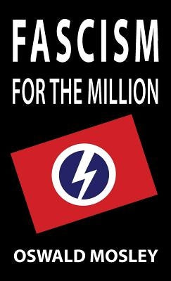 Fascism for the Million by Mosley, Oswald