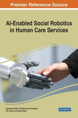 AI-Enabled Social Robotics in Human Care Services by Kautish, Sandeep
