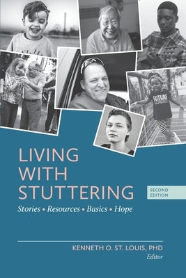 Living with Stuttering: Stories, Basics, Resources, and Hope by St Louis, Kenneth O.