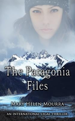 The Patagonia Files by Mourra, Mary Helen