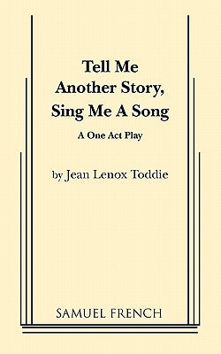 Tell Me Another Story, Sing Me a Song by Toddie, Jean Lenox