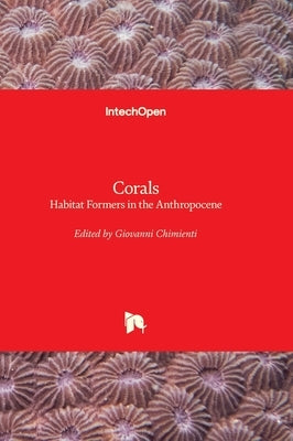 Corals - Habitat Formers in the Anthropocene by Chimienti, Giovanni