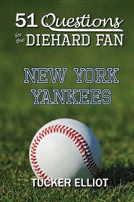 51 Questions for the Diehard Fan: New York Yankees by Edwards, Ryder