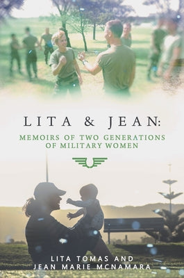 Lita & Jean: Memoirs of Two Generations of Military Women by Tomas, Lita