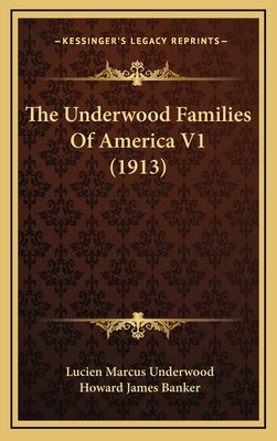 The Underwood Families Of America V1 (1913) by Underwood, Lucien Marcus