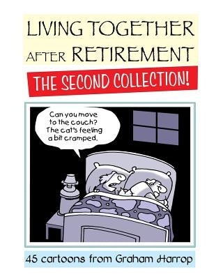 Living Together After Retirement - The Second Collection! by Harrop, Graham