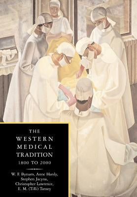 The Western Medical Tradition: 1800-2000 by Bynum, W. F.