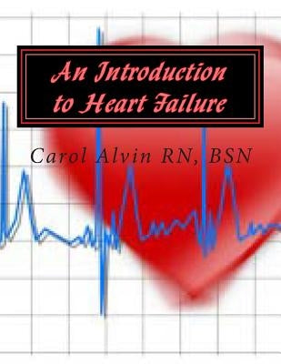 An Introduction to Heart Failure by Alvin Rn, Carol L.