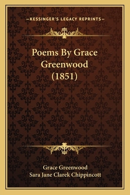 Poems by Grace Greenwood (1851) by Greenwood, Grace