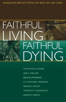 Faithful Living, Faithful Dying by End of Life Task Force of the Standing C