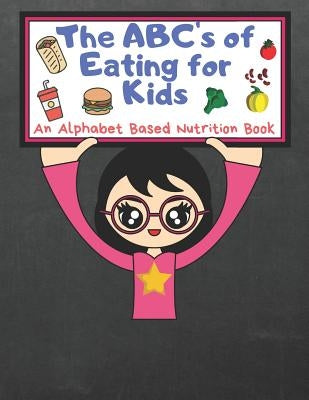 The ABC's of Eating for Kids: An Alphabet Based Nutrition Book by Publishing Co, T2 Healthystarts