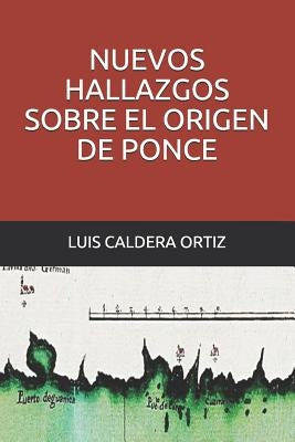 Nuevos hallazgos sobre el origen de Ponce by Crespo Vargas, Pablo L.