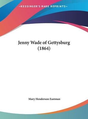 Jenny Wade of Gettysburg (1864) by Eastman, Mary Henderson