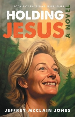 Holding Jesus by Jones, Jeffrey McClain
