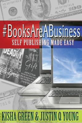 #BooksAreABusiness: Self Publishing Made Easy by Young, Justin Q.