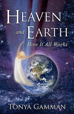 HEAVEN and EARTH: How It All Works by Purden, Wayne