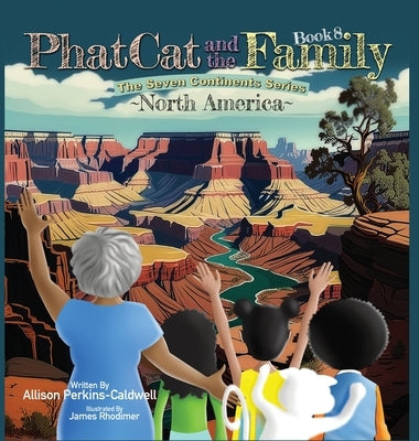 Phat Cat and the Family - The Seven Continents Series - North America by Perkins-Caldwell, Allison