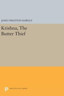 Krishna, the Butter Thief by Hawley, John Stratton