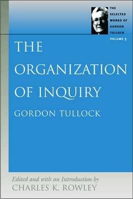 The Organization of Inquiry by Tullock, Gordon