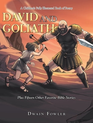 A Children's Fully Illustrated Book of Poetry: David and Goliath by Fowler, Dwain