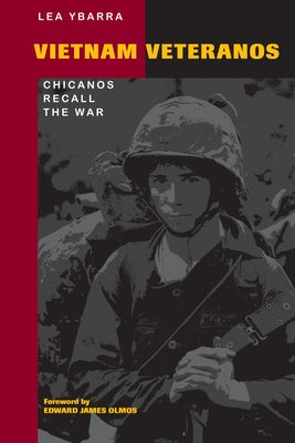 Vietnam Veteranos: Chicanos Recall the War by Ybarra, Lea