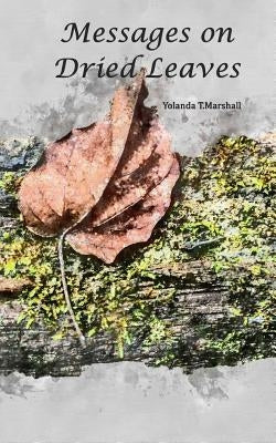 Messages on Dried Leaves by Marshall, Yolanda T.