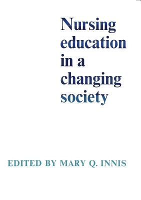 Nursing Education in a Changing Society by Innis, Mary Q.