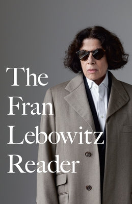 The Fran Lebowitz Reader by Lebowitz, Fran