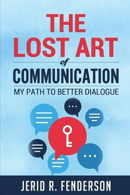 The Lost Art of Communication: My Path to Better Dialogue by Purdin, Wayne
