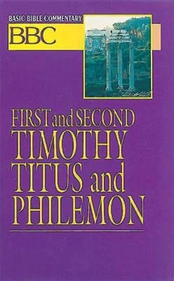 Basic Bible Commentary First and Second Timothy, Titus and Philemon by Sargent, James E.