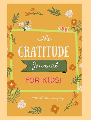 The Gratitude Notebook: Journal for Kids by Barraez, C. R.