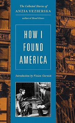 How I Found America by Yezierska, Anzia