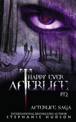 Happy Ever Afterlife - Part Two by Hudson, Stephanie