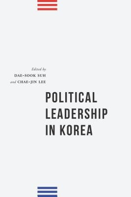 Political Leadership in Korea by Suh, Dae-Sook