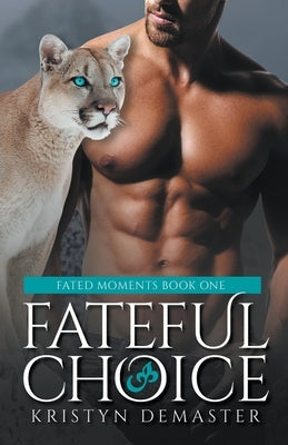 Fateful Choice: A Paranormal Shifter Romance by Demaster, Kristyn