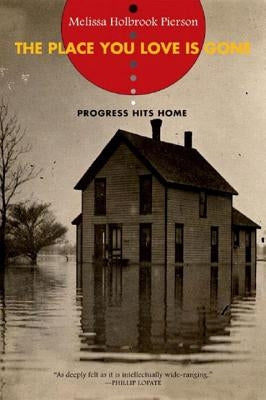 Place You Love Is Gone: Progress Hits Home by Pierson, Melissa Holbrook